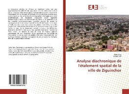 Analyse diachronique de l'étalement spatial de la ville de Ziguinchor