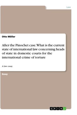 After the Pinochet case. What is the current state of international law concerning heads of state in domestic courts for the international crime of torture