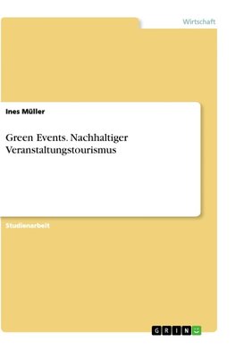 Green Events. Nachhaltiger Veranstaltungstourismus