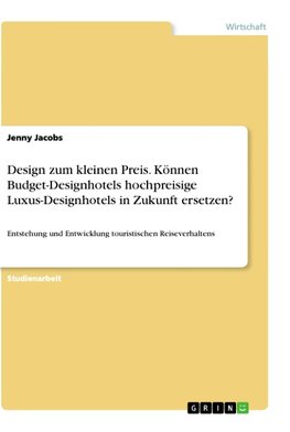 Design zum kleinen Preis. Können Budget-Designhotels hochpreisige Luxus-Designhotels in Zukunft ersetzen?