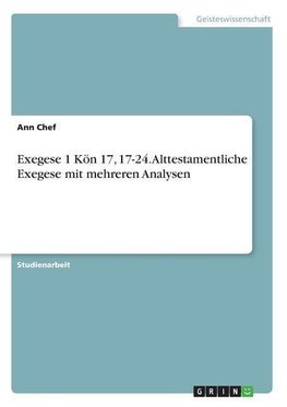 Exegese 1 Kön 17, 17-24. Alttestamentliche Exegese mit mehreren Analysen