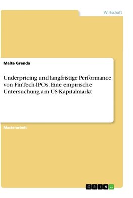 Underpricing und langfristige Performance von FinTech-IPOs. Eine empirische Untersuchung  am US-Kapitalmarkt