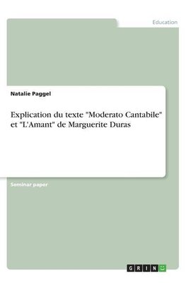 Explication du texte "Moderato Cantabile" et "L'Amant" de Marguerite Duras