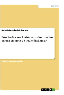 Estudio de caso. Resistencia a los cambios en una empresa de tradición familiar