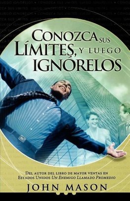 Conozca Sus Limites, y Luego Ignorelos