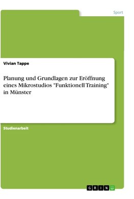 Planung und Grundlagen zur Eröffnung eines Mikrostudios "Funktionell Training" in Münster