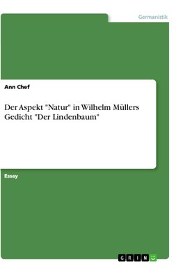 Der Aspekt "Natur" in Wilhelm Müllers Gedicht "Der Lindenbaum"