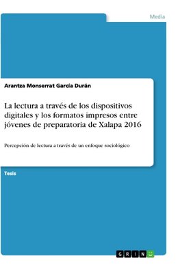 La lectura a través de los dispositivos digitales y los formatos impresos entre jóvenes de preparatoria de Xalapa 2016