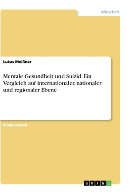 Mentale Gesundheit und Suizid. Ein Vergleich auf internationaler, nationaler und regionaler Ebene