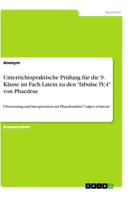 Unterrichtspraktische Prüfung für die 9. Klasse im Fach Latein zu den "fabulae IV,4" von Phaedrus