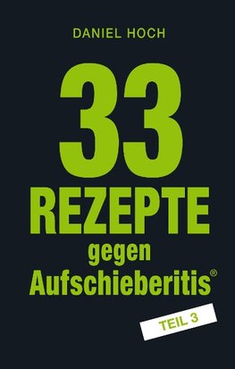 33 Rezepte gegen Aufschieberitis Teil 3