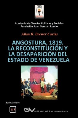 ANGOSTURA 1819. LA RECONSTITUCIÓN Y LA DESAPARICIÓN DEL ESTADO DE VENEZUELA