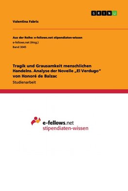 Tragik und Grausamkeit menschlichen Handelns. Analyse der Novelle "El Verdugo" von Honoré de Balzac