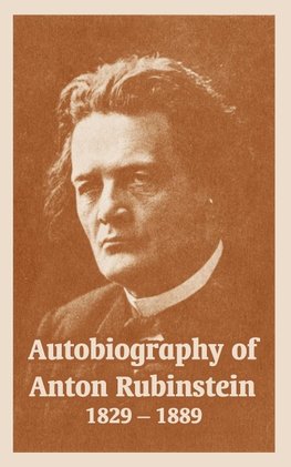 Autobiography of Anton Rubinstein, 1829-1889