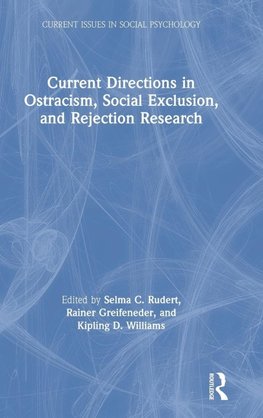 Current Directions in Ostracism, Social Exclusion and Rejection Research