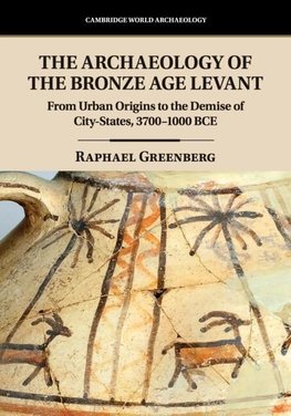 The Archaeology of the Bronze Age Levant