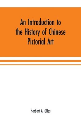 An introduction to the history of Chinese pictorial art