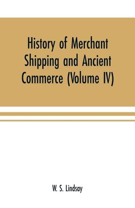 History of merchant shipping and ancient commerce (Volume IV)