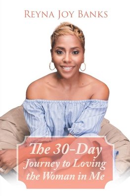 The 30-Day Journey to Loving the Woman in Me