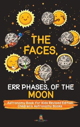 The Faces, Err Phases, of the Moon - Astronomy Book for Kids Revised Edition | Children's Astronomy Books