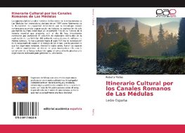 Itinerario Cultural por los Canales Romanos de Las Médulas