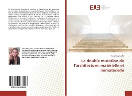 La double mutation de l'architecture: matérielle et immatérielle