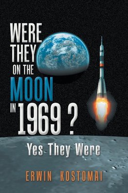 Were They on the Moon in 1969 ?