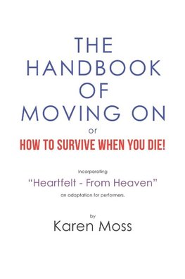 The Handbook of Moving on or How to Survive When You Die!