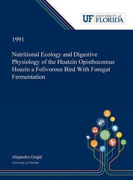 Nutritional Ecology and Digestive Physiology of the Hoatzin Opisthocomus Hoazin a Folivorous Bird With Foregut Fermentation