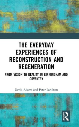 The Everyday Experiences of Reconstruction and Regeneration