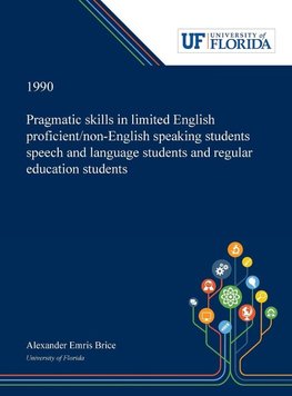 Pragmatic Skills in Limited English Proficient/non-English Speaking Students Speech and Language Students and Regular Education Students