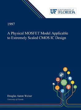 A Physical MOSFET Model Applicable to Extremely Scaled CMOS IC Design