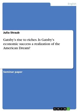 Gatsby's rise to riches. Is Gatsby's economic success a realization of the American Dream?