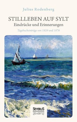 Stillleben auf Sylt - Eindrücke und Erinnerungen eines Schriftstellers