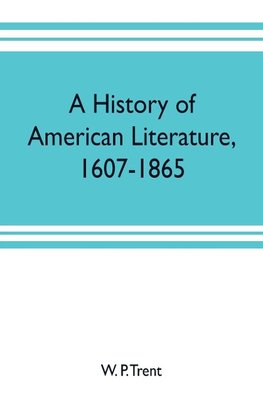 A history of American literature, 1607-1865