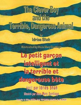 The Clever Boy and the Terrible Dangerous Animal -- Le Petit garçon intelligent et la terrible et dangereuse bête