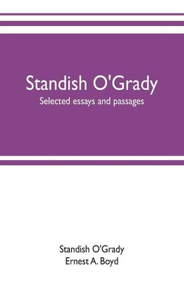 Standish O'Grady; selected essays and passages