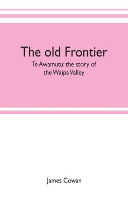 The old frontier; Te Awamutu