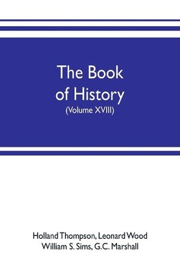 The book of history. The World's Greatest War, from the Outbreak of the war to the treaty of Versailles with more than 1,000 illustrations (Volume XVIII)