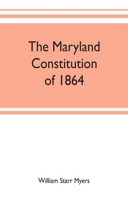 The Maryland constitution of 1864