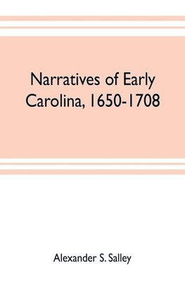 Narratives of early Carolina, 1650-1708