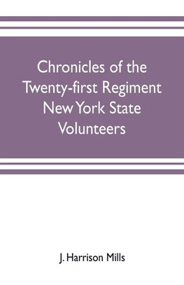 Chronicles of the Twenty-first Regiment New York State Volunteers