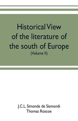 Historical view of the literature of the south of Europe (Volume II)