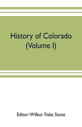 History of Colorado (Volume I)