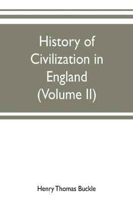 History of civilization in England (Volume II)