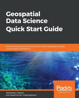 Geospatial Data Science Quick Start Guide