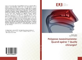 Polypose nasosinusienne: Quand opérer ? Quelle chirurgie?