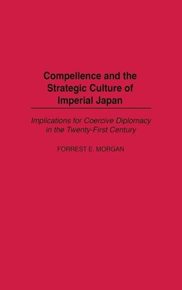 Compellence and the Strategic Culture of Imperial Japan