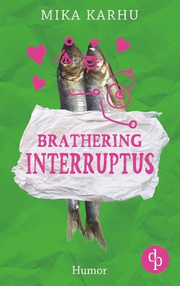 Brathering Interruptus