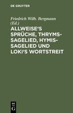 Allweise's Sprüche, Thryms-Sagelied, Hymis-Sagelied und Loki's Wortstreit